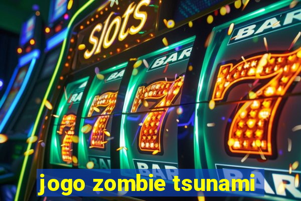 jogo zombie tsunami